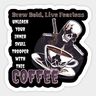 Brew Bold, Live Fearless: Unleash Your Inner Skull Trooper with This Coffee (Motivational Quote) Sticker